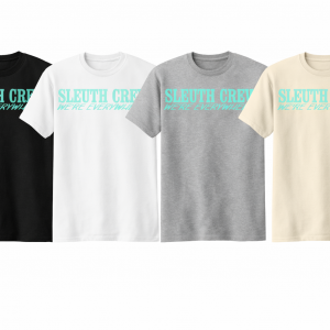 SLEUTH CREW "WE'RE EVERYWHERE" T SHIRT